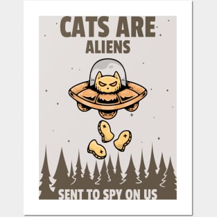 Cats Are Aliens Sent To Spy Us Posters and Art